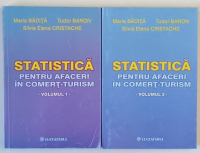 STATISTICA PENTRU AFACERI IN COMERT - TURISM , VOLUMELE I - II de MARIA BADITA ... SILVIA ELENA CRISTACHE , 2004 foto