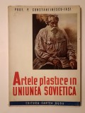 Prof. P. Constantinescu-Iași - Artele plastice &icirc;n Uniunea Sovietică (1945)