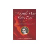 The Little Way for Every Day: Thoughts from Therese of Lisieux