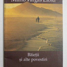 BAIETII SI ALTE POVESTIRI de MARIO VARGAS LLOSA , 2009