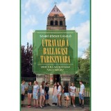 &Uacute;traval&oacute; a ballag&aacute;si tariszny&aacute;ba - Nincs r&aacute; sz&uuml;ks&eacute;gem! Vagy m&eacute;gis? - Szab&oacute; J&oacute;zsef L&aacute;szl&oacute;
