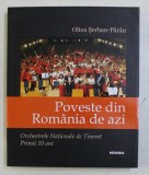 POVESTE DIN ROMANIA DE AZI - ORCHESTRELE NATIONALE DE TINERET PRIMII 10 ANI de OLTEA SERBAN - PARAU , 2019, Nemira