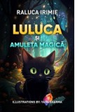 Luluca si amuleta magica - Raluca Irimie