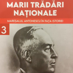 Procesul marii tradari nationale. Maresalul Antonescu in fata istoriei 3