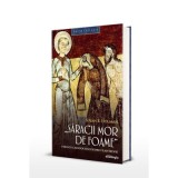 Saracii mor de foame: parintii capadocieni despre filantropie - Susan R. Holman