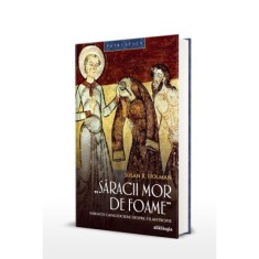 Saracii mor de foame: parintii capadocieni despre filantropie - Susan R. Holman