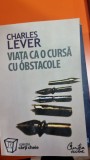 Viata ca o cursa cu obstacole - Charles Lever
