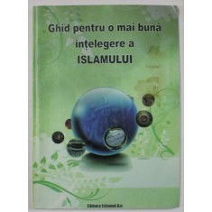 GHID PENTRU O MAI BUNA INTELEGERE A ISLAMULUI , 2007