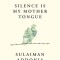 Silence Is My Mother Tongue