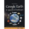 Google Earth a gyakorlatban - Elm&eacute;leti h&aacute;tt&eacute;r-programkezel&eacute;s-t&aacute;j&eacute;koz&oacute;d&aacute;s-műszaki m&eacute;r&eacute;sek - Nagy R&oacute;bert