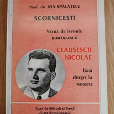 Scornicesti - vatra de istorie romaneasca. Ceausescu Nicolae - Ion Spalatelu