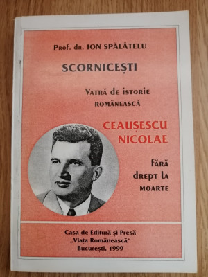 Scornicesti - vatra de istorie romaneasca. Ceausescu Nicolae - Ion Spalatelu foto