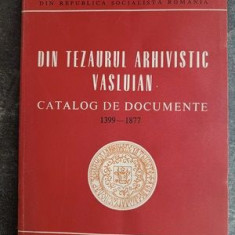 Din tezaurul arhivistic vasluian Catalog de documente- Grigore Ganet, Costica-Ioan Garneata