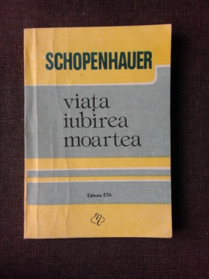 VIATA, IUBIREA, MOARTEA - SCHOPENHAUER foto