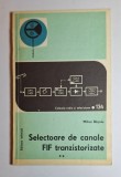 Selectoare de canale FIF tranzistorizate vol. II &ndash; Aut. Mihai Bășoiu, Ed. Tehnică, 1978
