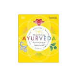 Practical Ayurveda: Find Out Who You Are and What You Need to Bring Balance to Your Life