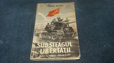 TAMAS ACZEL - SUB STEAGUL LIBERTATII 1952 foto