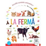 La ferma. Asculta sunetele animalelor - Flamingo Gd