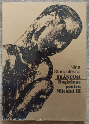 Brancusi, rugaciune pentru mileniul III - Nina Stanculescu foto
