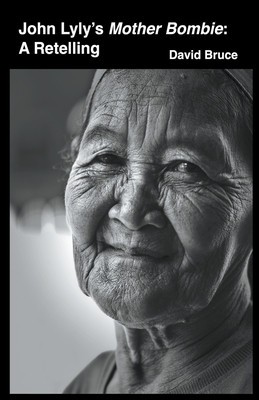 John Lyly&#039;s Mother Bombie: A Retelling