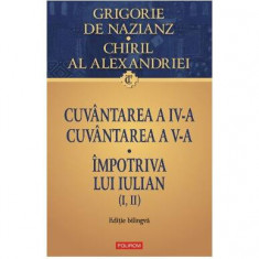 Cuvântarea a IV-a. Cuvântarea a V-a. Împotriva lui Iulian (I, II) - Paperback brosat - Chiril al Alexandriei, Grigore de Nazianz - Polirom