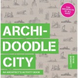 Archidoodle City: An Architect&#039;s Activity Book