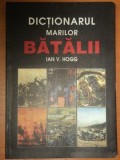 DICTIONARUL MARILOR BATALII- IAN V.HOGG