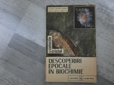 Descoperiri epocale in biochimie de Axente S.Banciu,Delia Ciocoi-Dimitriu foto