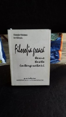 FILOSOFIA GREACA. TEME, TEXTE, INTERPRETARI - GHEORGHE VLADUTESCU foto