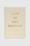 The School of Life Press carte How to Get Married, The School of Life