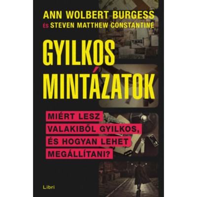 Gyilkos mint&amp;aacute;zatok - Mi&amp;eacute;rt lesz valakiből sorozatgyilkos, &amp;eacute;s hogyan lehet meg&amp;aacute;ll&amp;iacute;tani? - Ann Wolbertburgess foto