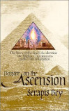 Dossier on the Ascension: The Story of the Soul&#039;s Acceleration Into Higher Consciousness on the Path of Initiation