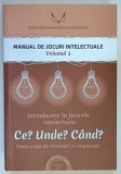MANUAL DE JOCURI INTELECTUALE , CE ? UNDE ? CAND ? PESTE O MIE DE INTREBARI SI RASPUNSURI , VOLUMUL I , 2016 *PREZINTA HALOURI DE APA