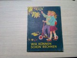 WIR KONNEN SCHON RECHNEN Ein Rechenbuch fur kleine Leute - Rudolf Schon - 1965, Alta editura