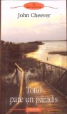Cartea Totul pare un paradis de John Cheever, 2007, Editura Polirom, Proza XX, 198 pagini, Necartonata
