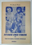 ISTORIA UNUI CANON SAU CUM AU AJUNS ROMANII ORTODOCSI de PREOT CLAUDIU DUMEA , 1998