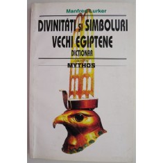 Divinitati si simboluri vechi egiptene (Dictionar) &ndash; Manfred Lurker