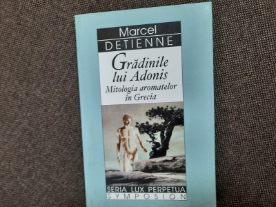 Gradinile lui Adonis Mitologia aromatelor in Grecia Marcel Detienne foto