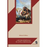 A hunok h&oacute;d&iacute;t&aacute;sai &eacute;s Attila birodalma - Edward Gibbon