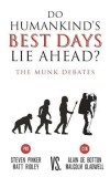 Do Humankind&#039;s Best Days Lie Ahead?: The Munk Debates, 2015
