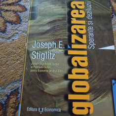 GLOBALIZAREA - SPERANTE SI DEZILUZII - JOSEPH E. STIGLITZ, ECONOMICA , 448 pag