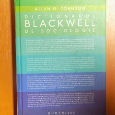 DICTIONARUL BLACKWELL DE SOCIOLOGIE , GHID DE UTILIZARE A LIMBAJULUI SOCIOLOGIC de ALLAN G. JOHNSON