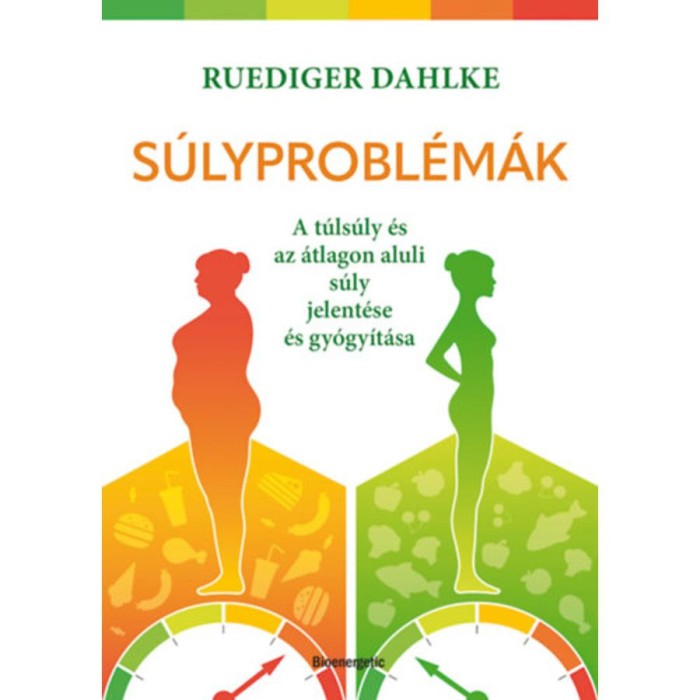 S&uacute;lyprobl&eacute;m&aacute;k - A t&uacute;ls&uacute;ly &eacute;s az &aacute;tlagon aluli s&uacute;ly jelent&eacute;se &eacute;s gy&oacute;gy&iacute;t&aacute;sa - Ruediger Dahlke
