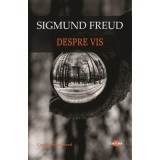 Despre vis - Sigmund Freud