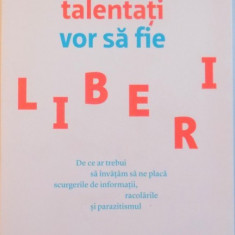 OAMENII TALENTATI VOR SA FIE LIBERI de ORLY LOBEL, 2015