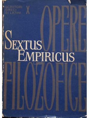 Sextus Empiricus - Opere filozofice, vol. I (editia 1965) foto