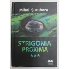 STRIGONIA PROXIMA de MIHAI SURUBARU , 2021