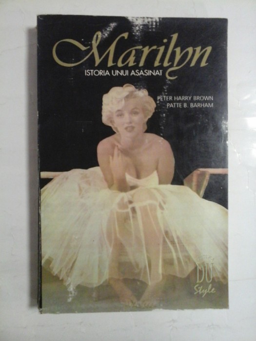 MARILYN - ISTORIA UNUI ASASINAT - PETER HARRY BROWN, PETTE B. BARHAM ...