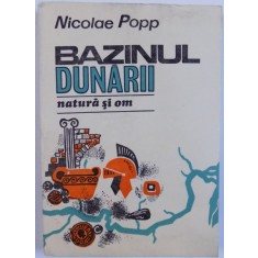 BAZINUL DUNARII, NATURA SI OM de NICOLAE POPP , 1988