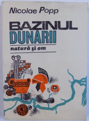 BAZINUL DUNARII, NATURA SI OM de NICOLAE POPP , 1988 foto